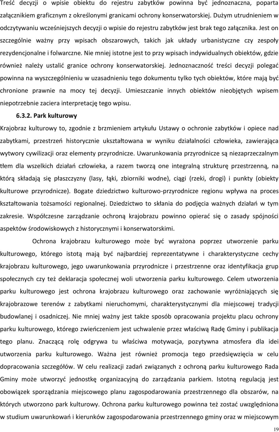 Jest on szczególnie ważny przy wpisach obszarowych, takich jak układy urbanistyczne czy zespoły rezydencjonalne i folwarczne.