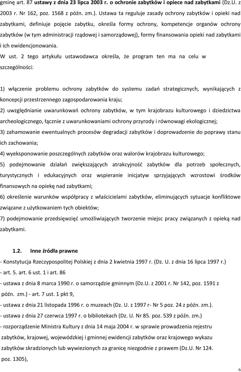 samorządowej), formy finansowania opieki nad zabytkami i ich ewidencjonowania. W ust.