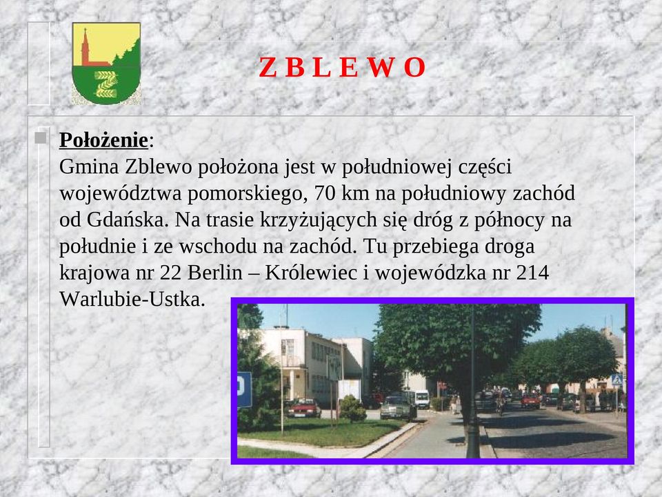 Na trasie krzyżujących się dróg z północy na południe i ze wschodu na