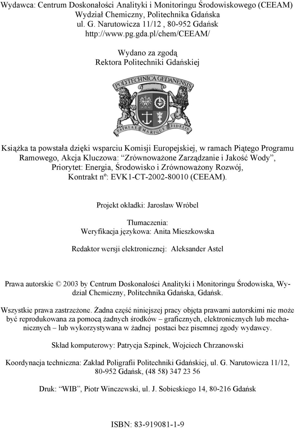 Jakość Wody, Priorytet: Energia, Środowisko i Zrównoważony Rozwój, Kontrakt nº: EVK1-CT-2002-80010 (CEEAM).