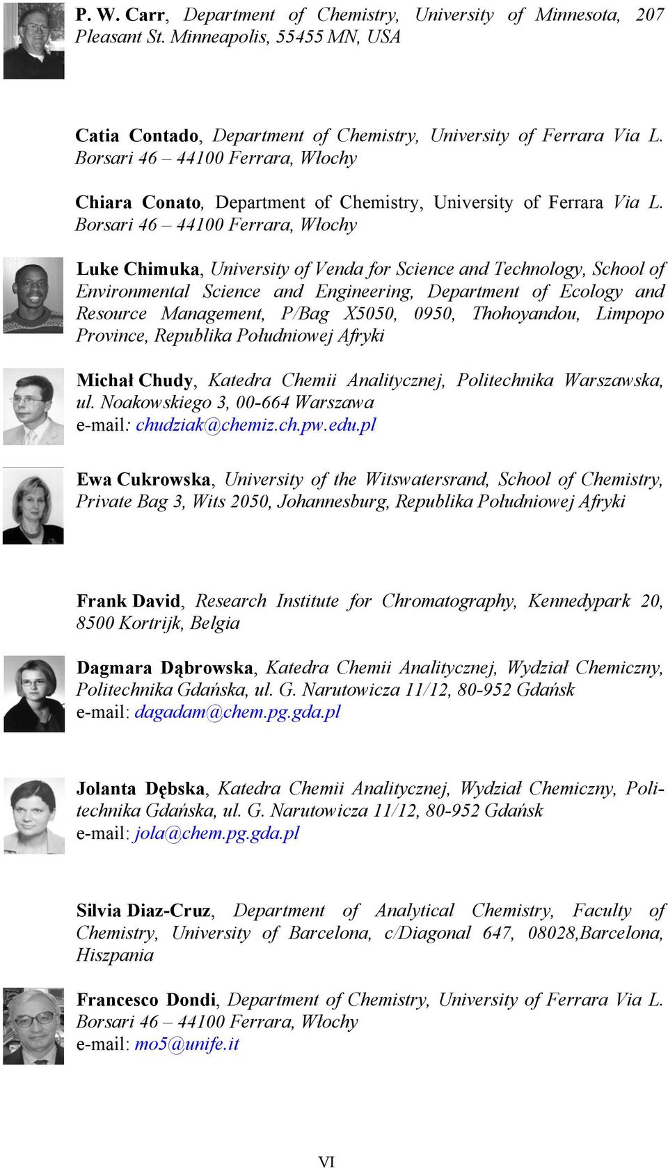 Borsari 46 44100 Ferrara, Włochy Luke Chimuka, University of Venda for Science and Technology, School of Environmental Science and Engineering, Department of Ecology and Resource Management, P/Bag