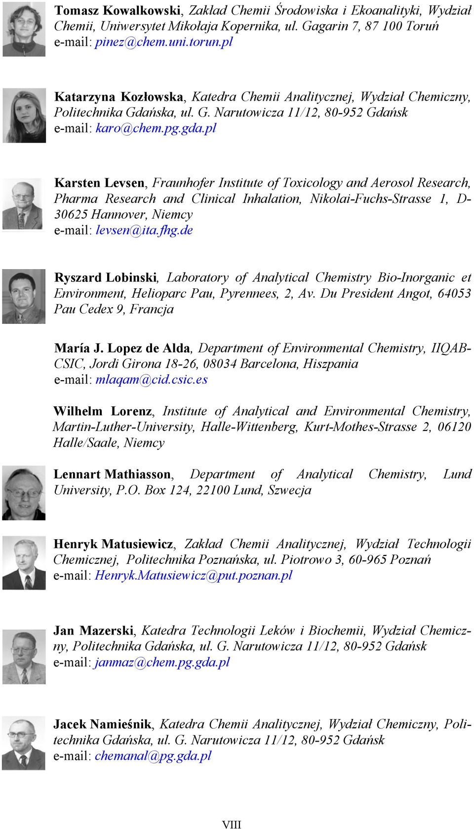 pl Karsten Levsen, Fraunhofer Institute of Toxicology and Aerosol Research, Pharma Research and Clinical Inhalation, Nikolai-Fuchs-Strasse 1, D- 30625 Hannover, Niemcy e-mail: levsen@ita.fhg.
