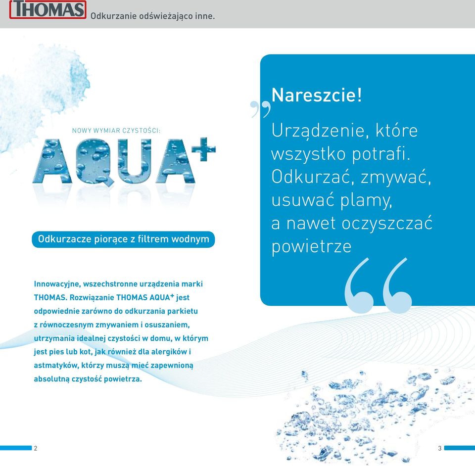 Odkurzać, zmywać, usuwać plamy, a nawet oczyszczać powietrze Innowacyjne, wszechstronne urządzenia marki THOMAS.