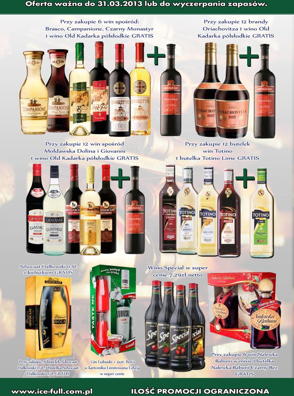 Totino Lime GRATIS Advocaat Dalkowski 0,5L z kieliszkiem GRATIS Wino Special w super cenie 7,29zł netto Przy zakupie 5 butelek Advocaat Dalkowski 0,2L 1 butelka