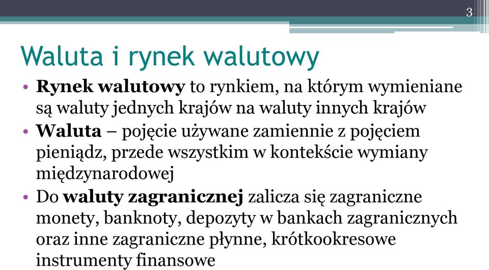 kontekście wymiany międzynarodowej Do waluty zagranicznej zalicza się zagraniczne monety,