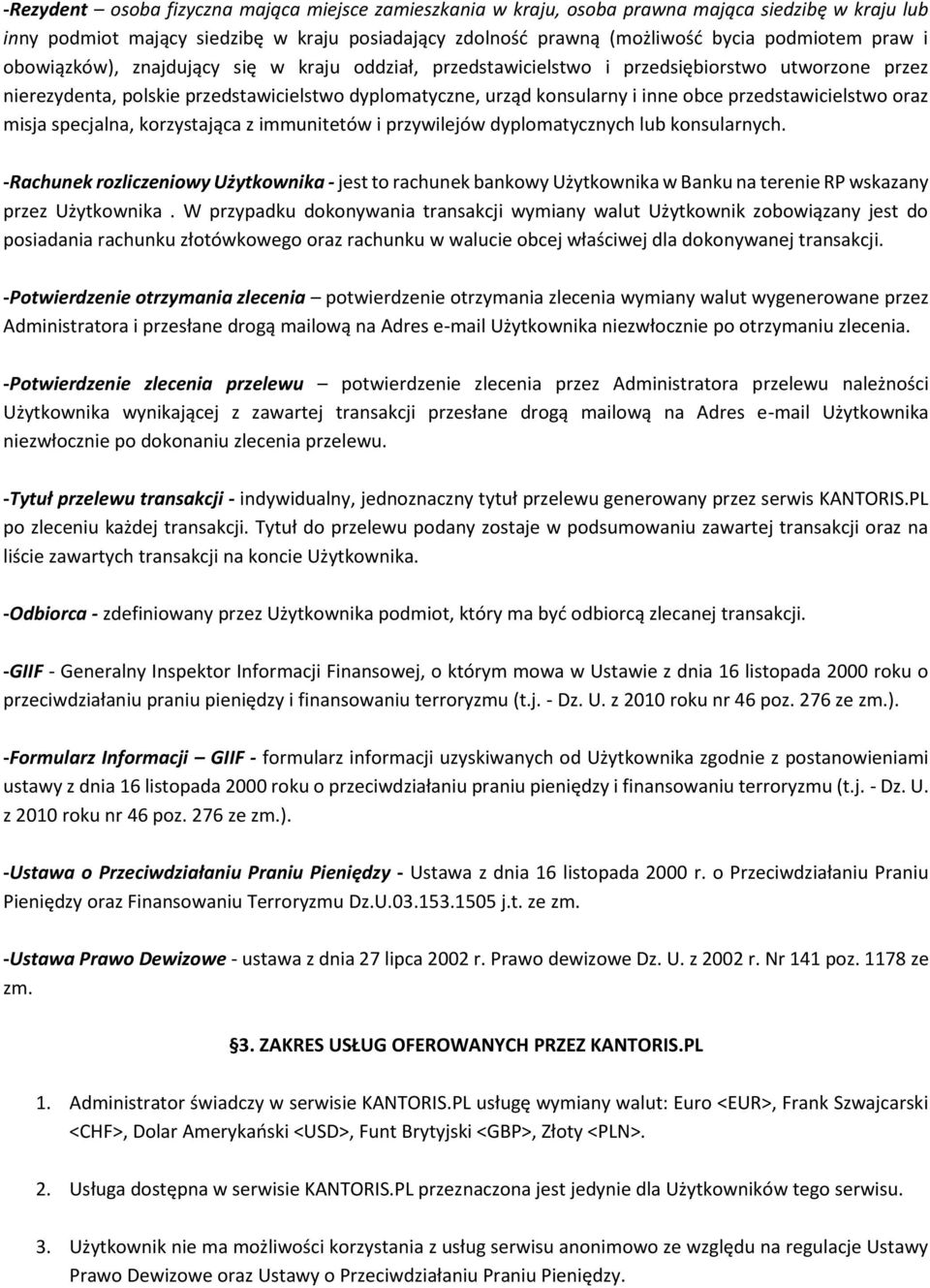 przedstawicielstwo oraz misja specjalna, korzystająca z immunitetów i przywilejów dyplomatycznych lub konsularnych.