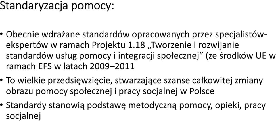 18 Tworzenie i rozwijanie standardów usług pomocy i integracji społecznej (ze środków UE w ramach EFS w