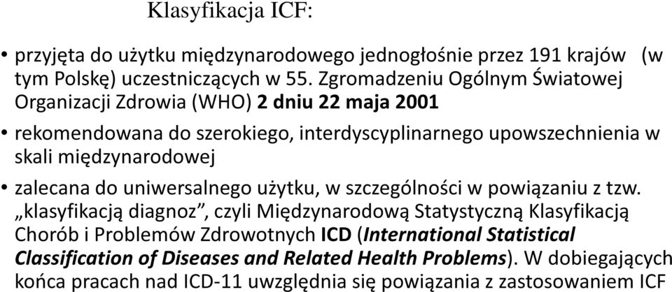 międzynarodowej zalecana do uniwersalnego użytku, w szczególności w powiązaniu z tzw.