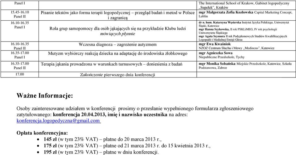 00 Pisanie tekstów jako forma terapii logopedycznej przegląd badań i metod w Polsce i zagranicą Rola grup samopomocy dla osób jąkających się na przykładzie Klubu ludzi mówiących płynnie Wczesna