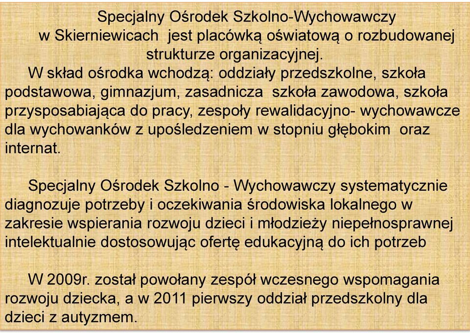 wychowanków z upośledzeniem w stopniu głębokim oraz internat.
