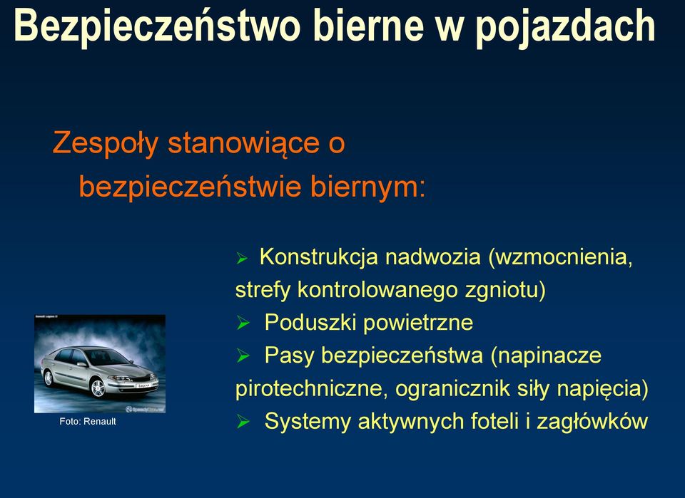 kontrolowanego zgniotu) Poduszki powietrzne Pasy bezpieczeństwa