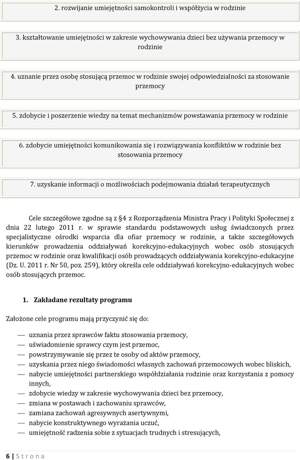 zdobycie umiejętności komunikowania się i rozwiązywania konfliktów w rodzinie bez stosowania przemocy 7.