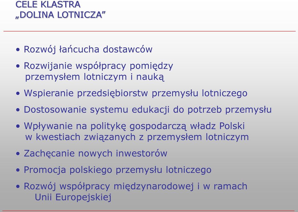 Wpływanie na politykę gospodarczą władz Polski w kwestiach związanych z przemysłem lotniczym Zachęcanie