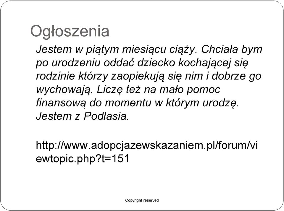 zaopiekują się nim i dobrze go wychowają.