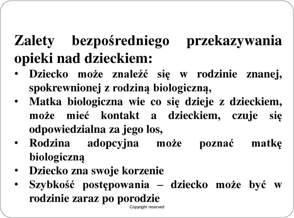 mieć kontakt a dzieckiem, czuje się odpowiedzialna za jego los, Rodzina adopcyjna może poznać matkę