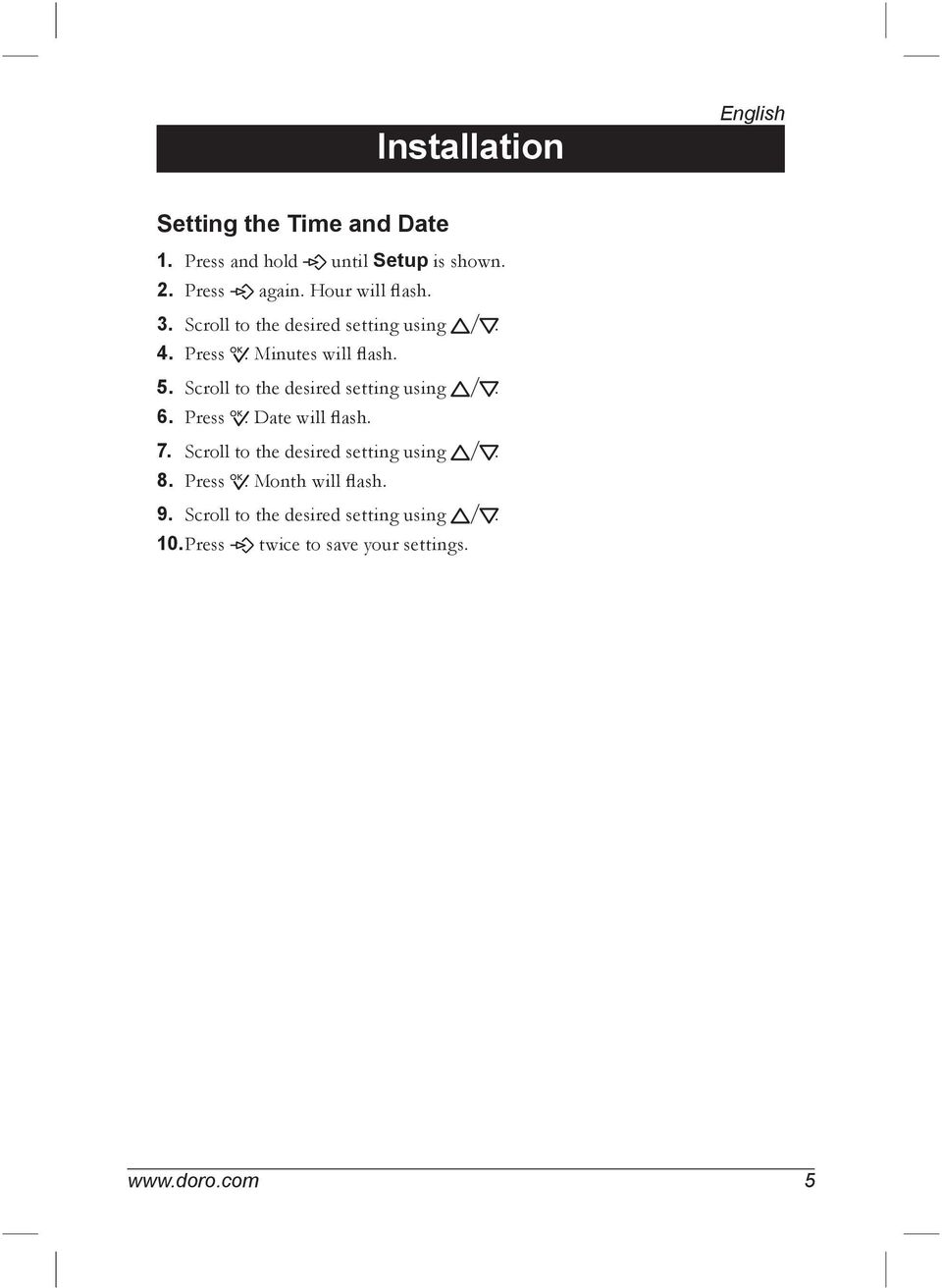 Scroll to the desired setting using v/v. 6. Press 0. Date will flash. 7.
