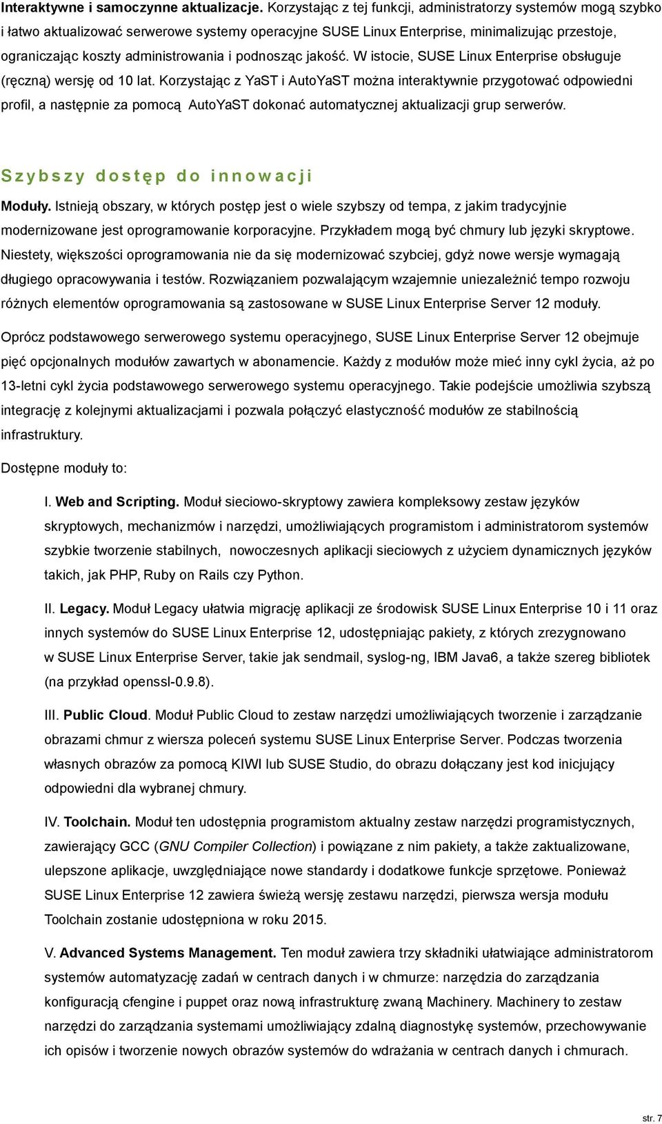 podnosząc jakość. W istocie, SUSE Linux Enterprise obsługuje (ręczną) wersję od 10 lat.