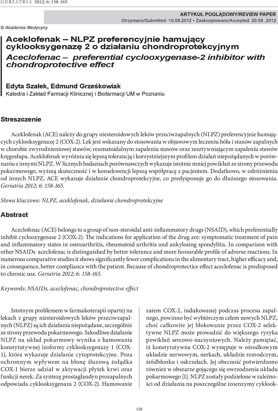 2012 Aceklofenak NLPZ preferencyjnie hamujący cyklooksygenazę 2 o działaniu chondroprotekcyjnym Aceclofenac preferential cyclooxygenase-2 inhibitor with chondroprotective effect Edyta Szałek, Edmund