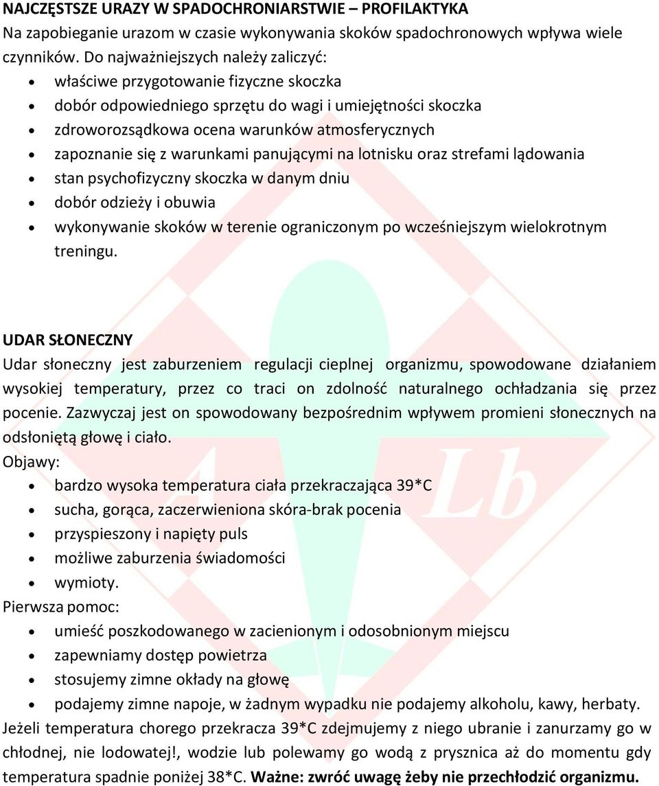 warunkami panującymi na lotnisku oraz strefami lądowania stan psychofizyczny skoczka w danym dniu dobór odzieży i obuwia wykonywanie skoków w terenie ograniczonym po wcześniejszym wielokrotnym