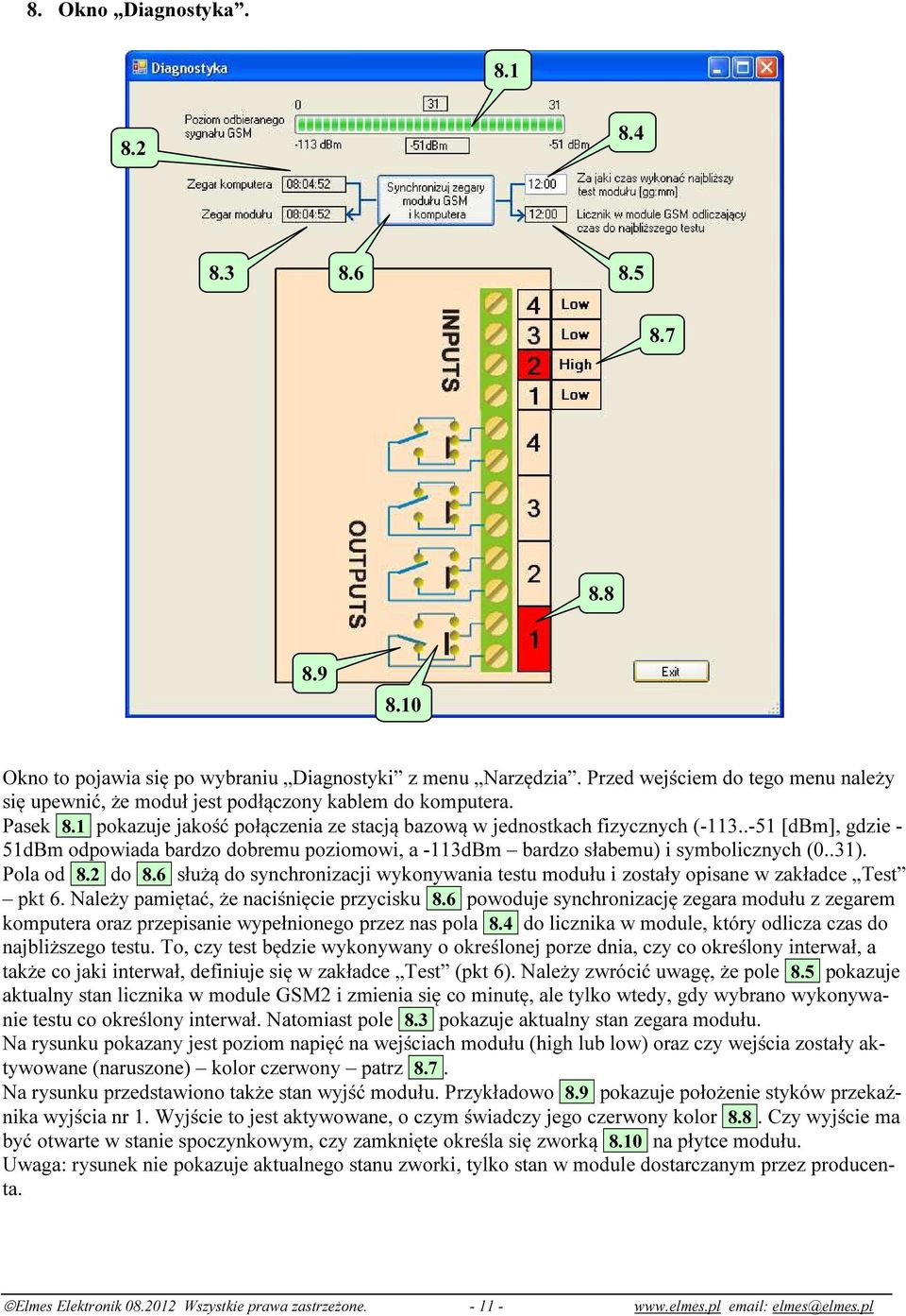 .-51 [dbm], gdzie - 51dBm odpowiada bardzo dobremu poziomowi, a -113dBm bardzo słabemu) i symbolicznych (0..31). Pola od 8.2 do 8.