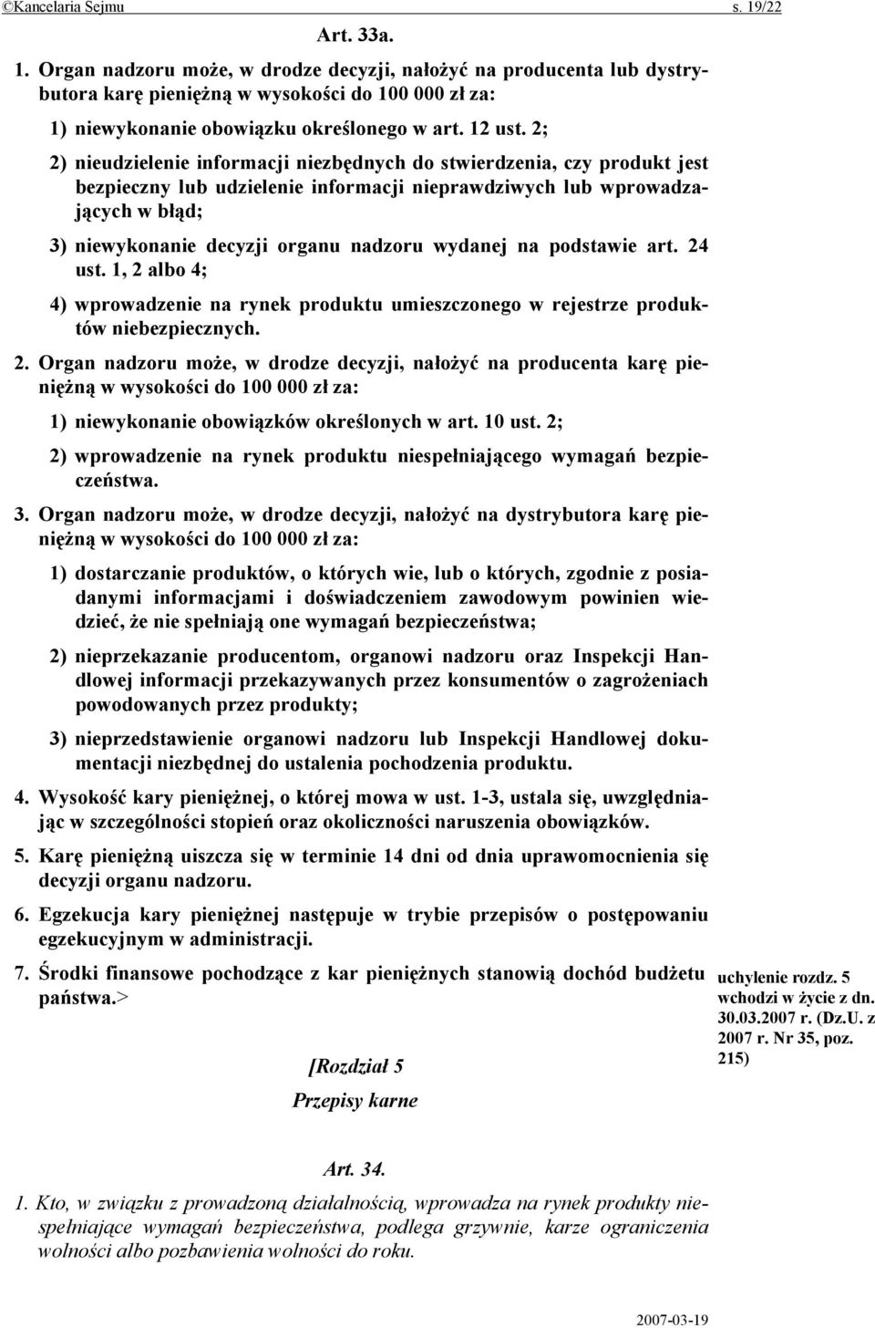 2; 2) nieudzielenie informacji niezbędnych do stwierdzenia, czy produkt jest bezpieczny lub udzielenie informacji nieprawdziwych lub wprowadzających w błąd; 3) niewykonanie decyzji organu nadzoru