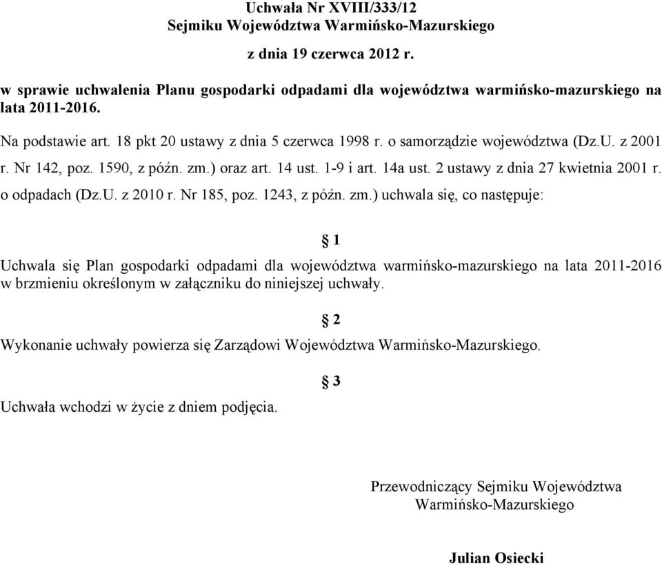 2 ustawy z dnia 27 kwietnia 2001 r. o odpadach (Dz.U. z 2010 r. Nr 185, poz. 1243, z późn. zm.