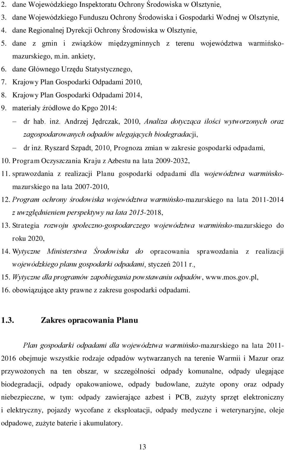 Krajowy Plan Gospodarki Odpadami 2010, 8. Krajowy Plan Gospodarki Odpadami 2014, 9. materiały źródłowe do Kpgo 2014: dr hab. inż.