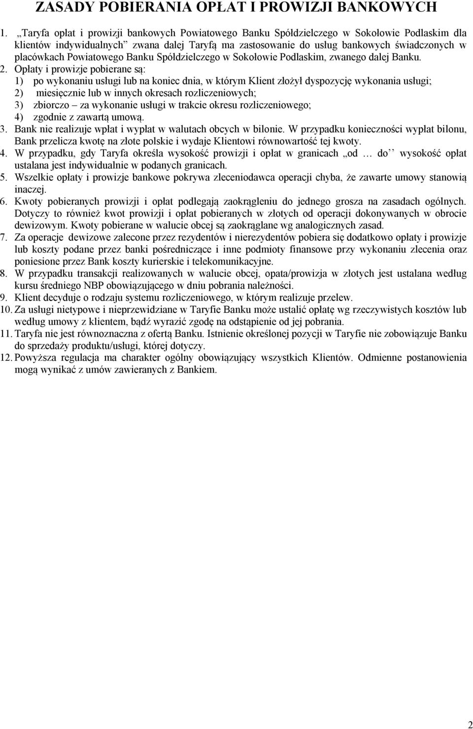 Powiatowego Banku Spółdzielczego w Sokołowie Podlaskim, zwanego dalej Banku. 2.