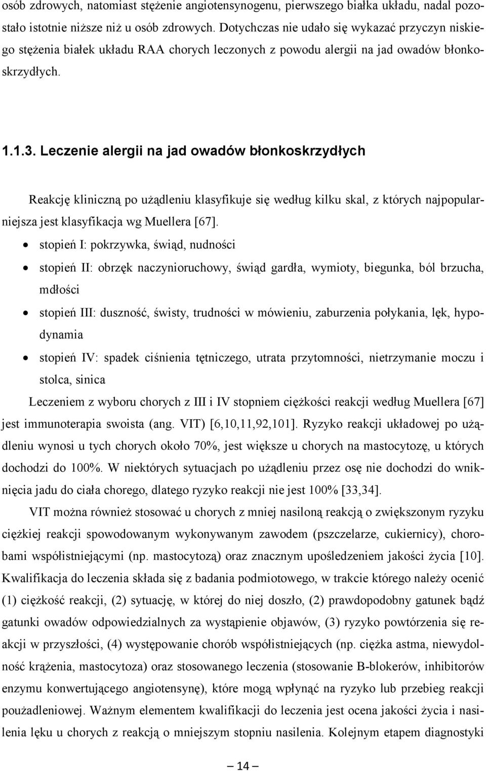 Leczenie alergii na jad owadów błonkoskrzydłych Reakcję kliniczną po użądleniu klasyfikuje się według kilku skal, z których najpopularniejsza jest klasyfikacja wg Muellera [67].