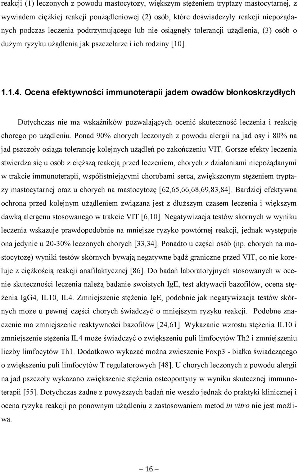 Ocena efektywności immunoterapii jadem owadów błonkoskrzydłych Dotychczas nie ma wskaźników pozwalających ocenić skuteczność leczenia i reakcję chorego po użądleniu.