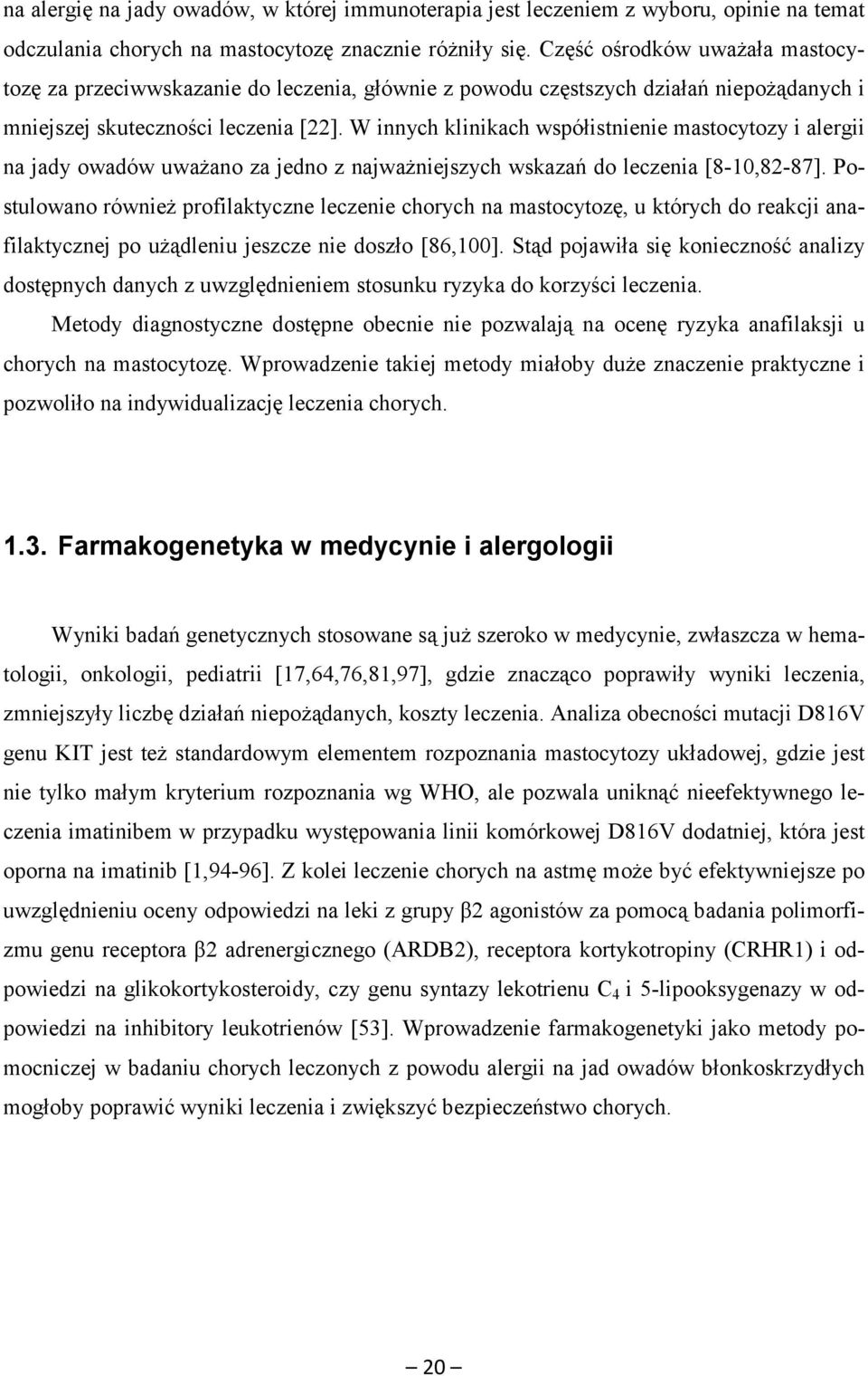 W innych klinikach współistnienie mastocytozy i alergii na jady owadów uważano za jedno z najważniejszych wskazań do leczenia [8-10,82-87].