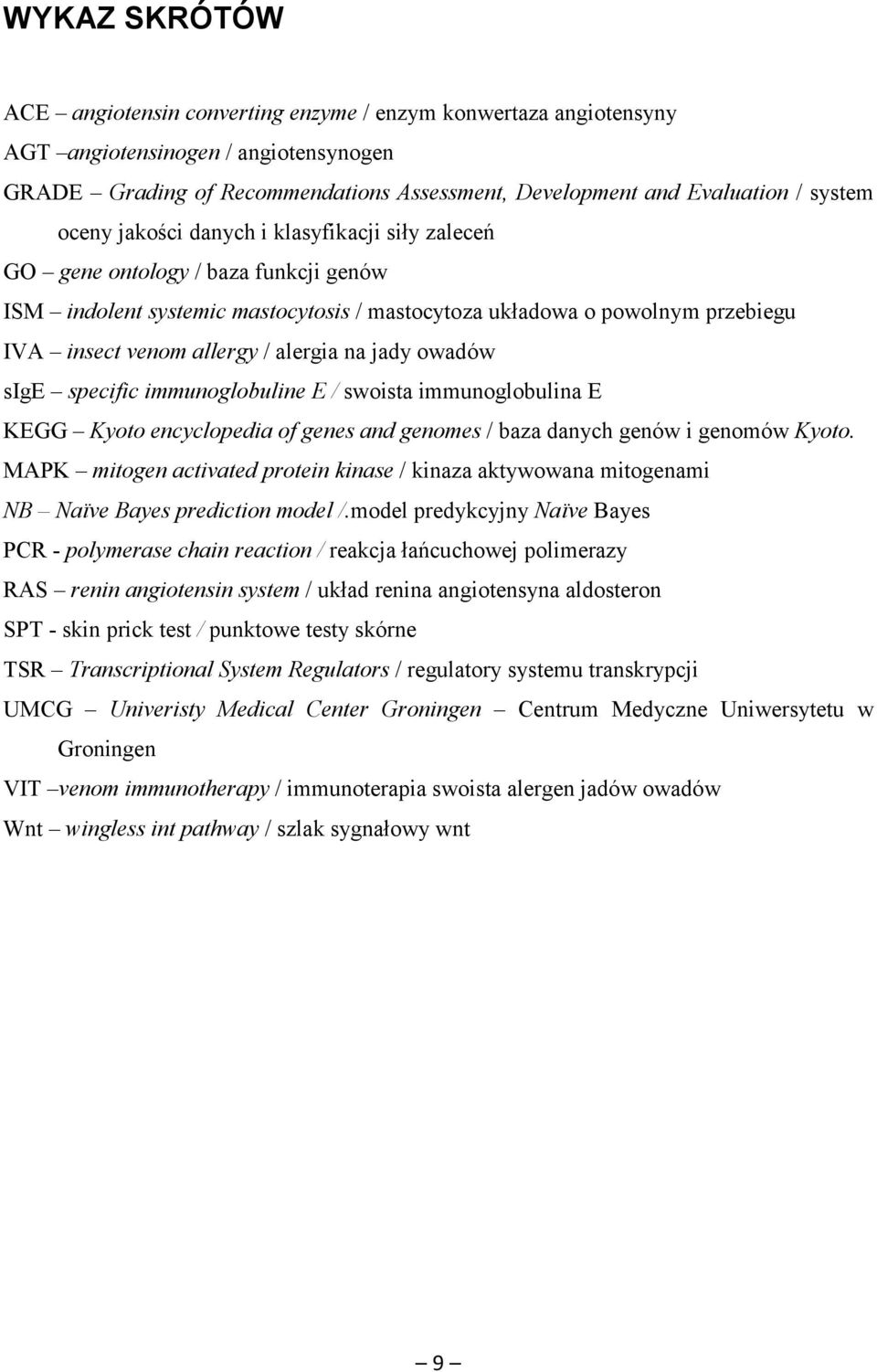 alergia na jady owadów sige specific immunoglobuline E / swoista immunoglobulina E KEGG Kyoto encyclopedia of genes and genomes / baza danych genów i genomów Kyoto.
