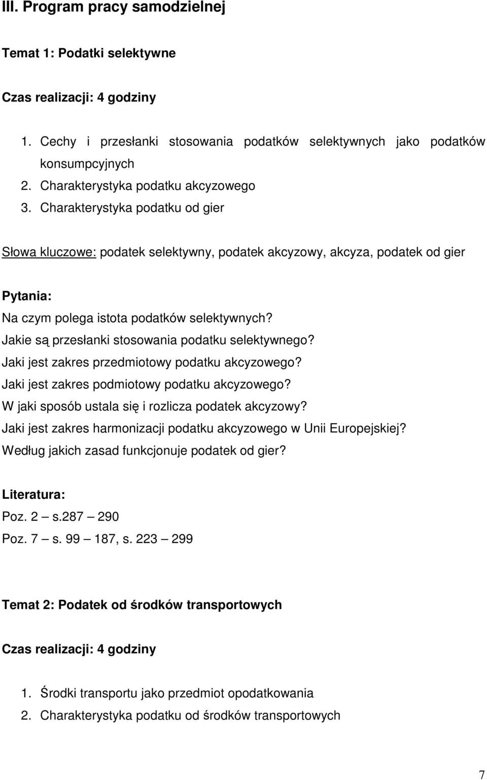 Jakie są przesłanki stosowania podatku selektywnego? Jaki jest zakres przedmiotowy podatku akcyzowego? Jaki jest zakres podmiotowy podatku akcyzowego?