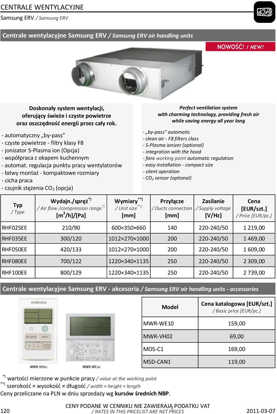 - automatyczny by-pass - czyste powietrze - filtry klasy F8 - jonizator S-Plasma ion (Opcja) - współpraca z okapem kuchennym - automat.