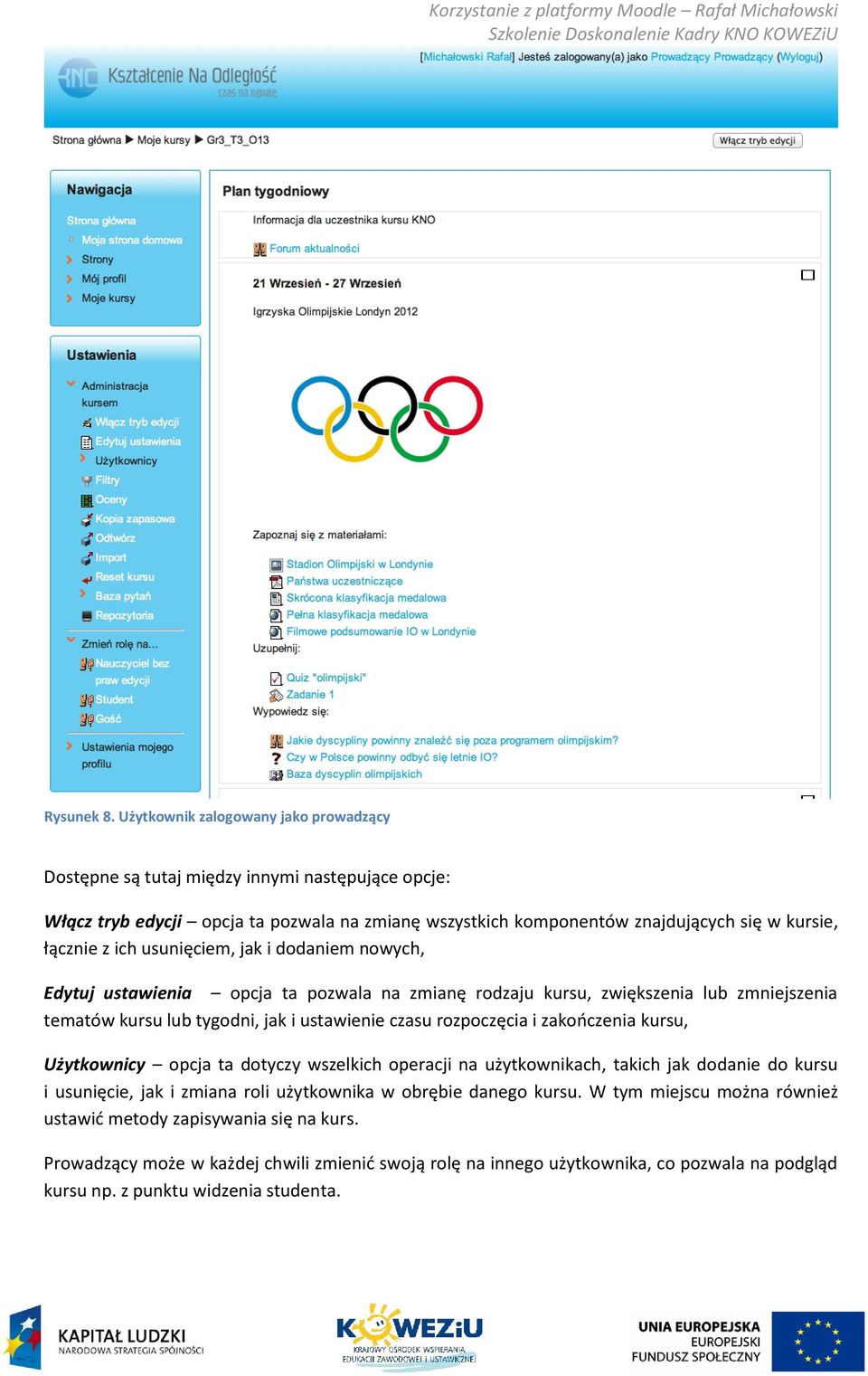 ich usunięciem, jak i dodaniem nowych, Edytuj ustawienia opcja ta pozwala na zmianę rodzaju kursu, zwiększenia lub zmniejszenia tematów kursu lub tygodni, jak i ustawienie czasu rozpoczęcia i