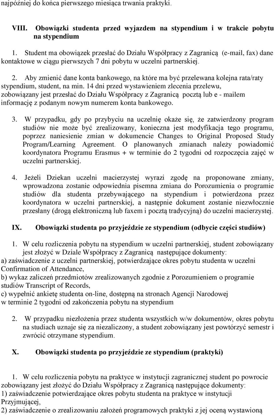 Aby zmienić dane konta bankowego, na które ma być przelewana kolejna rata/raty stypendium, student, na min.