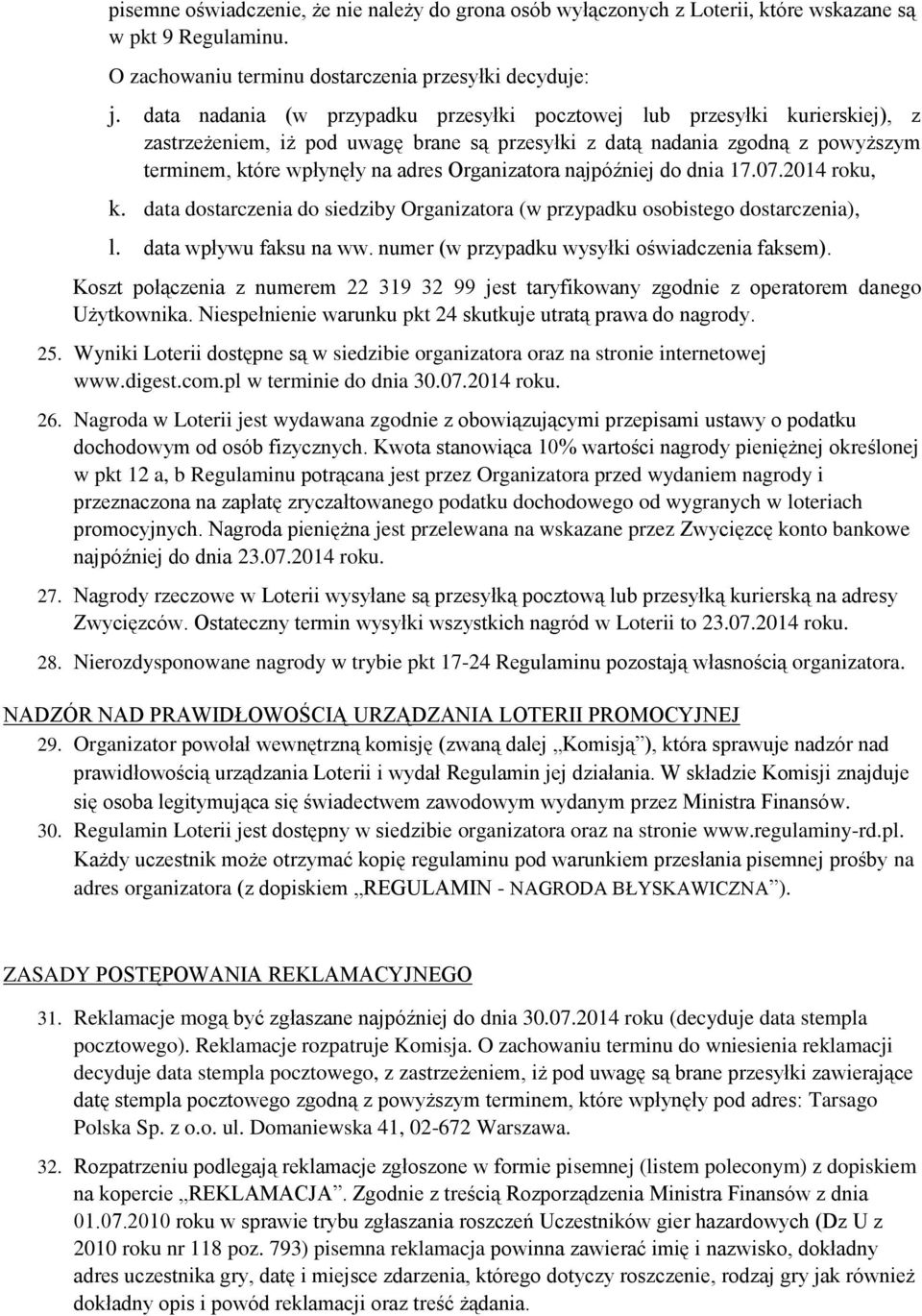 Organizatora najpóźniej do dnia 17.07.2014 roku, k. data dostarczenia do siedziby Organizatora (w przypadku osobistego dostarczenia), l. data wpływu faksu na ww.