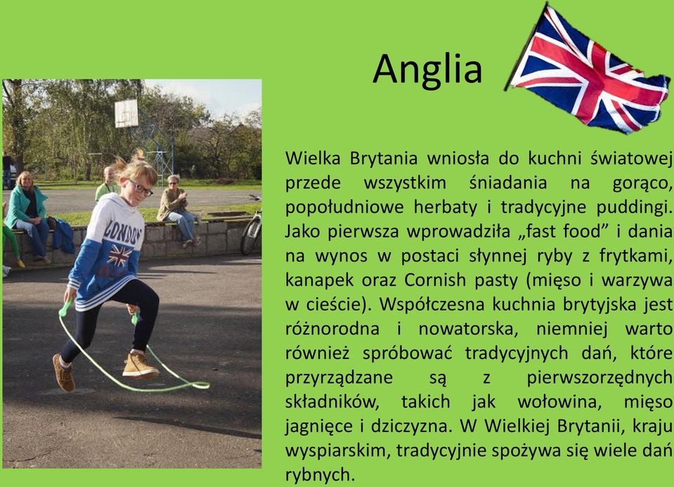 Współczesna kuchnia brytyjska jest różnorodna i nowatorska, niemniej warto również spróbować tradycyjnych dań, które przyrządzane są z