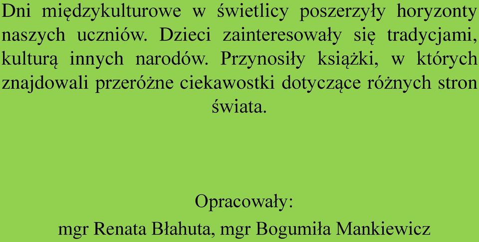 Przynosiły książki, w których znajdowali przeróżne ciekawostki