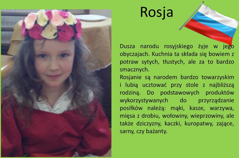 Rosjanie są narodem bardzo towarzyskim i lubią ucztować przy stole z najbliższą rodziną.