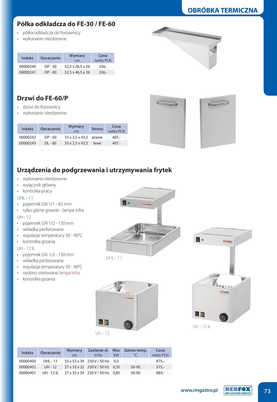 lampa infra UH - 12 pojemnik GN 1/2-150 mm wkładka perforowana regulacja temperatury 50-90 kontrolka grzania UH - 12 IL pojemnik GN 1/2-150 mm wkładka perforowana regulacja temperatury 50-90 osobno