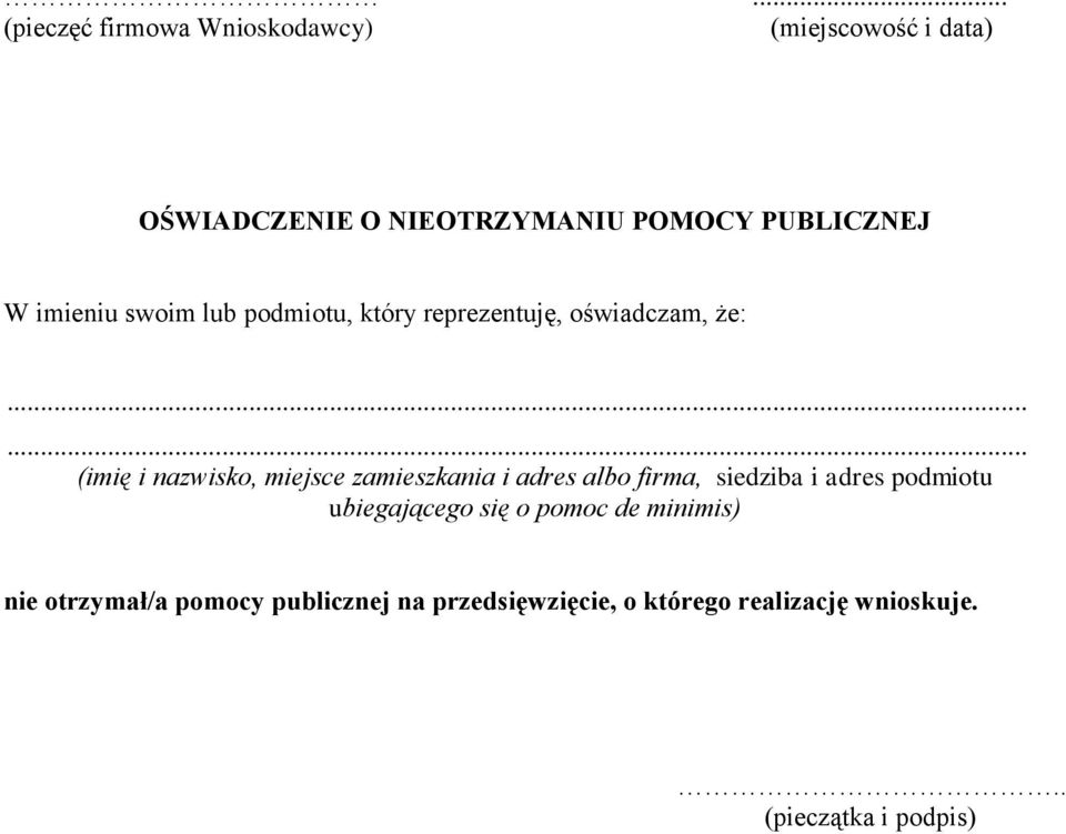 ..... (imię i nazwisko, miejsce zamieszkania i adres albo firma, siedziba i adres podmiotu