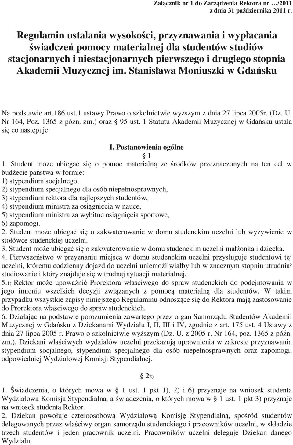 Stanisława Moniuszki w Gdańsku Na podstawie art.186 ust.1 ustawy Prawo o szkolnictwie wyższym z dnia 27 lipca 2005r. (Dz. U. Nr 164, Poz. 1365 z późn. zm.) oraz 95 ust.