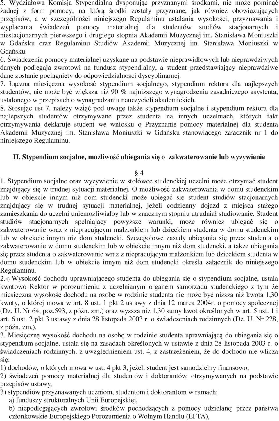 Muzycznej im. Stanisława Moniuszki w Gdańsku oraz Regulaminu Studiów Akademii Muzycznej im. Stanisława Moniuszki w Gdańsku. 6.