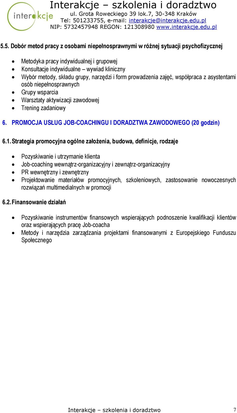 PROMOCJA USŁUG JOB-COACHINGU I DORADZTWA ZAWODOWEGO (20 godzin) 6.1.