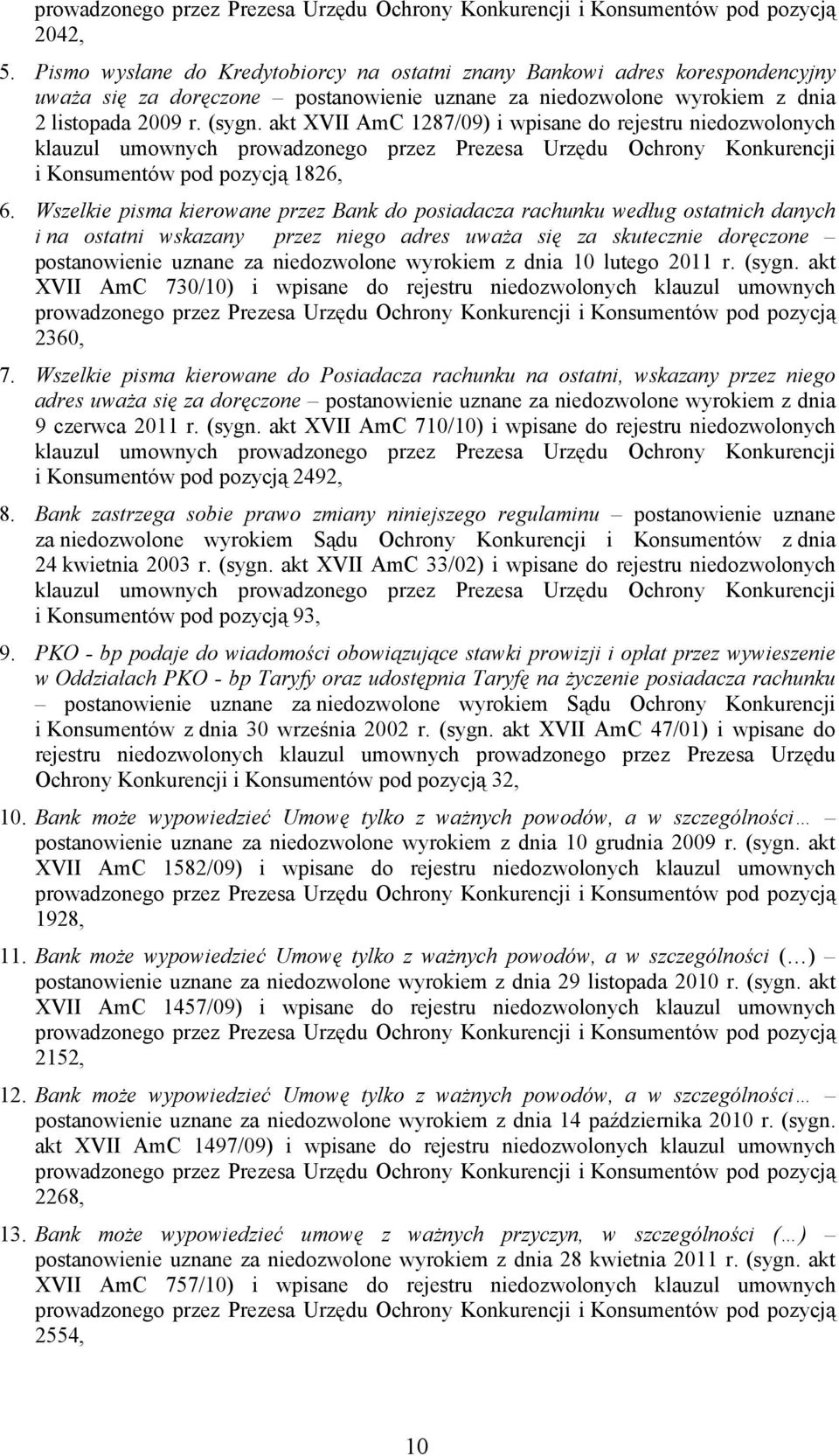 akt XVII AmC 1287/09) i wpisane do rejestru niedozwolonych klauzul umownych prowadzonego przez Prezesa Urzędu Ochrony Konkurencji i Konsumentów pod pozycją 1826, 6.