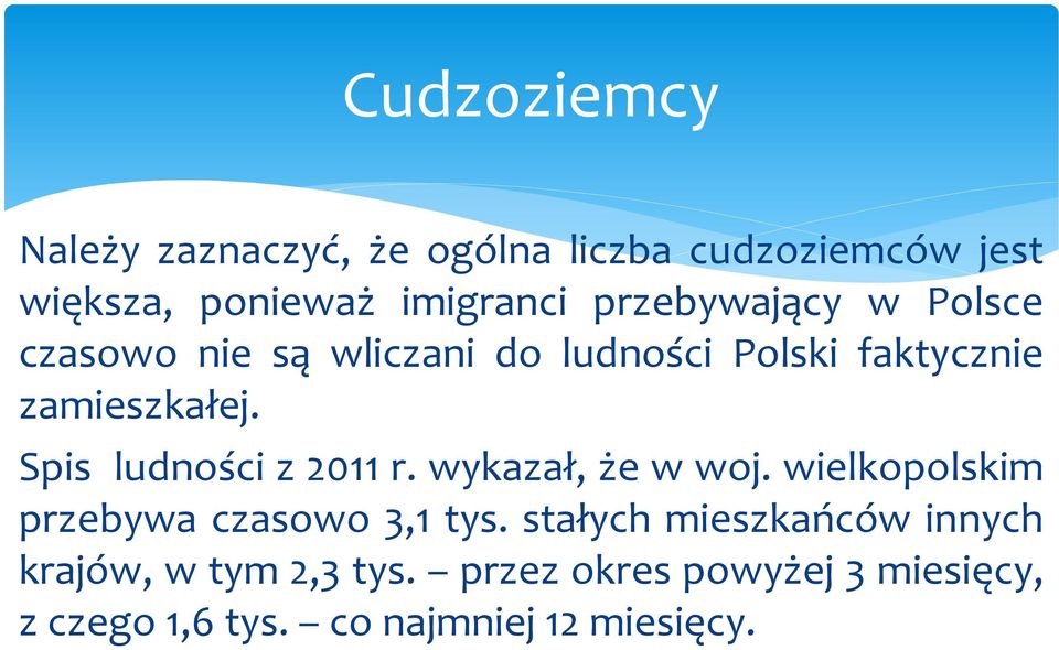 Spis ludności z 2011 r. wykazał, że w woj. wielkopolskim przebywa czasowo 3,1 tys.