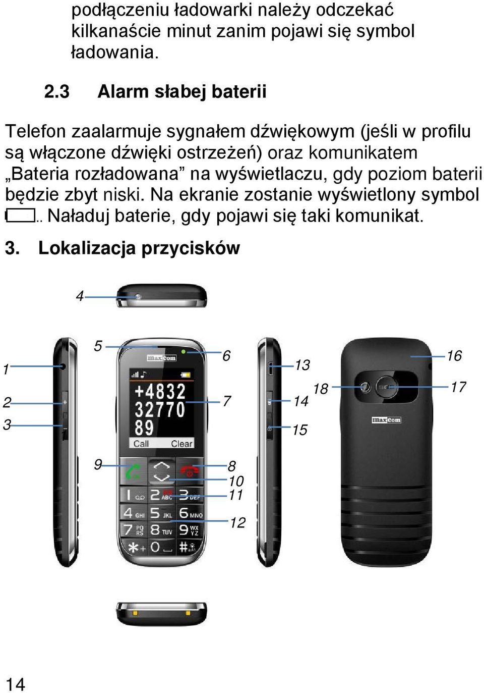 komunikatem Bateria rozładowana na wyświetlaczu, gdy poziom baterii będzie zbyt niski.