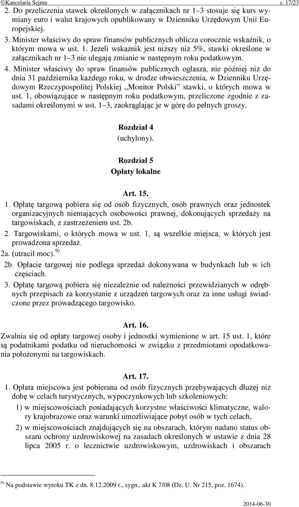 Minister właściwy do spraw finansów publicznych ogłasza, nie później niż do dnia 31 października każdego roku, w drodze obwieszczenia, w Dzienniku Urzędowym Rzeczypospolitej Polskiej Monitor Polski