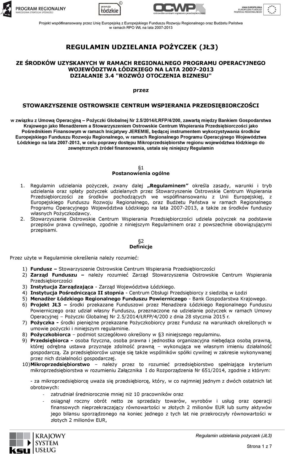 5/2014/ŁRFP/4/200, zawartą między Bankiem Gospodarstwa Krajowego jako Menadżerem a Stowarzyszeniem Ostrowskie Centrum Wspierania Przedsiębiorczości jako Pośrednikiem Finansowym w ramach Inicjatywy